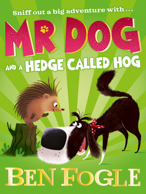 Title details for Mr Dog and a Hedge Called Hog by Ben Fogle - Available